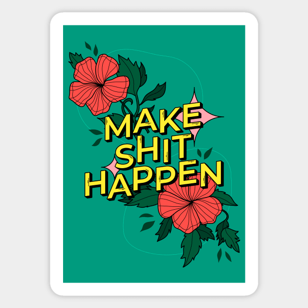 Make shit happen Sticker by magyarmelcsi